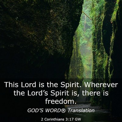 Picture 03 - 2 Corinthians 3:17 GW - This Lord is the Spirit. Wherever the Lord’s - Bible Verse Picture