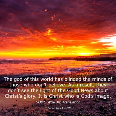 Picture 03 - 2 Corinthians 4:4 GW - The god of this world has blinded the minds of - Bible Verse Picture