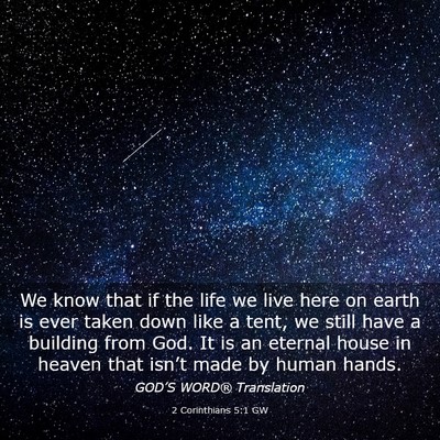 Picture 03 - 2 Corinthians 5:1 GW - We know that if the life we live here on earth is - Bible Verse Picture