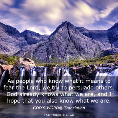 Picture 03 - 2 Corinthians 5:11 GW - As people who know what it means to fear the - Bible Verse Picture