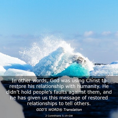 Picture 03 - 2 Corinthians 5:19 GW - In other words, God was using Christ to restore - Bible Verse Picture