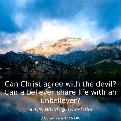 Picture 03 - 2 Corinthians 6:15 GW - Can Christ agree with the devil? Can a believer - Bible Verse Picture