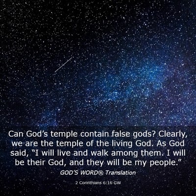 Picture 03 - 2 Corinthians 6:16 GW - Can God’s temple contain false gods? Clearly, - Bible Verse Picture