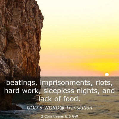 Picture 03 - 2 Corinthians 6:5 GW - beatings, imprisonments, riots, hard work, - Bible Verse Picture