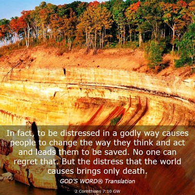 Picture 03 - 2 Corinthians 7:10 GW - In fact, to be distressed in a godly way causes - Bible Verse Picture
