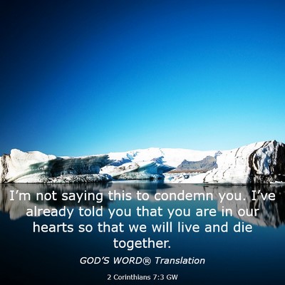 Picture 03 - 2 Corinthians 7:3 GW - I’m not saying this to condemn you. I’ve - Bible Verse Picture
