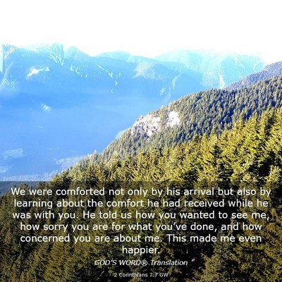 Picture 03 - 2 Corinthians 7:7 GW - We were comforted not only by his arrival but - Bible Verse Picture
