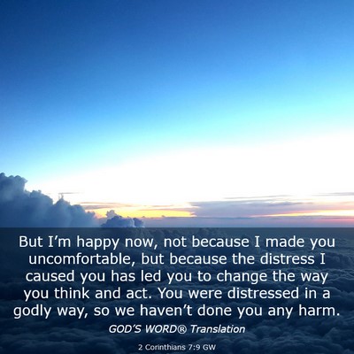 Picture 03 - 2 Corinthians 7:9 GW - But I’m happy now, not because I made you - Bible Verse Picture