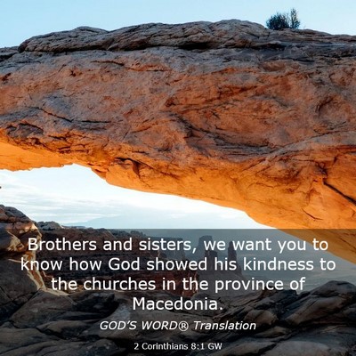 Picture 03 - 2 Corinthians 8:1 GW - Brothers and sisters, we want you to know how God - Bible Verse Picture