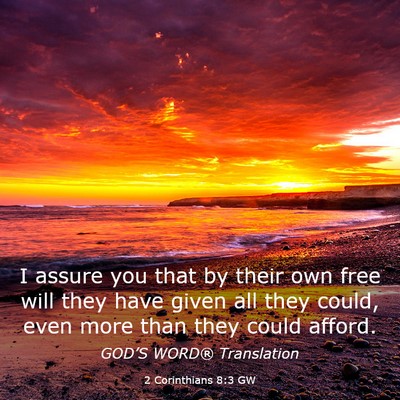 Picture 03 - 2 Corinthians 8:3 GW - I assure you that by their own free will they - Bible Verse Picture