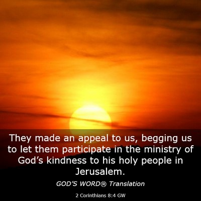 Picture 03 - 2 Corinthians 8:4 GW - They made an appeal to us, begging us to let them - Bible Verse Picture