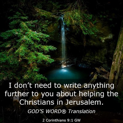 Picture 03 - 2 Corinthians 9:1 GW - I don’t need to write anything further to you - Bible Verse Picture