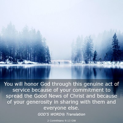 Picture 03 - 2 Corinthians 9:13 GW - You will honor God through this genuine act of - Bible Verse Picture