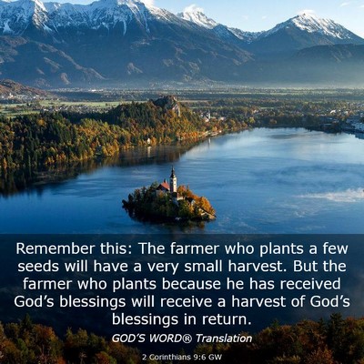 Picture 03 - 2 Corinthians 9:6 GW - Remember this: The farmer who plants a few seeds - Bible Verse Picture