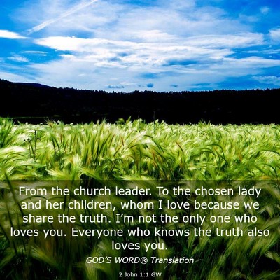 Picture 03 - 2 John 1:1 GW - From the church leader. To the chosen lady and - Bible Verse Picture