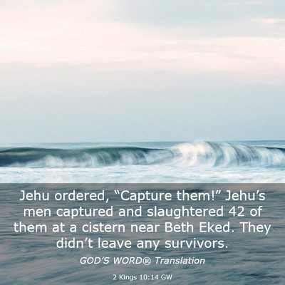 Picture 03 - 2 Kings 10:14 GW - Jehu ordered, “Capture them!” Jehu’s men - Bible Verse Picture