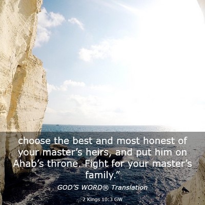 Picture 03 - 2 Kings 10:3 GW - choose the best and most honest of your - Bible Verse Picture