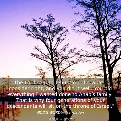 Picture 03 - 2 Kings 10:30 GW - The Lord said to Jehu, “You did what I consider - Bible Verse Picture