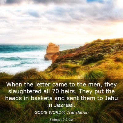 Picture 03 - 2 Kings 10:7 GW - When the letter came to the men, they slaughtered - Bible Verse Picture