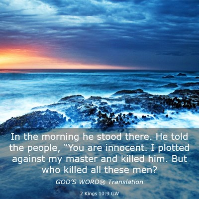 Picture 03 - 2 Kings 10:9 GW - In the morning he stood there. He told the - Bible Verse Picture