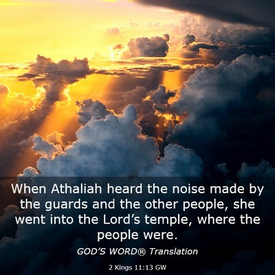 Picture 03 - 2 Kings 11:13 GW - When Athaliah heard the noise made by the guards - Bible Verse Picture