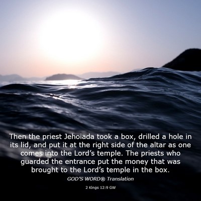 Picture 03 - 2 Kings 12:9 GW - Then the priest Jehoiada took a box, drilled a - Bible Verse Picture