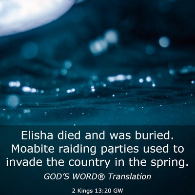 Picture 03 - 2 Kings 13:20 GW - Elisha died and was buried. Moabite raiding - Bible Verse Picture