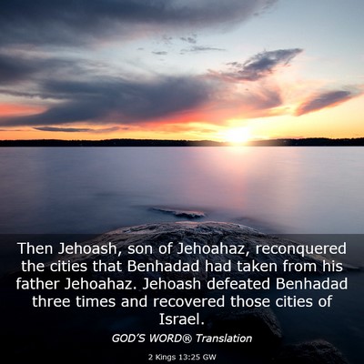 Picture 03 - 2 Kings 13:25 GW - Then Jehoash, son of Jehoahaz, reconquered the - Bible Verse Picture