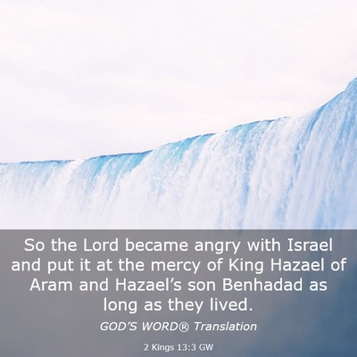 Picture 03 - 2 Kings 13:3 GW - So the Lord became angry with Israel and put it - Bible Verse Picture