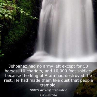 Picture 03 - 2 Kings 13:7 GW - Jehoahaz had no army left except for 50 horses, - Bible Verse Picture