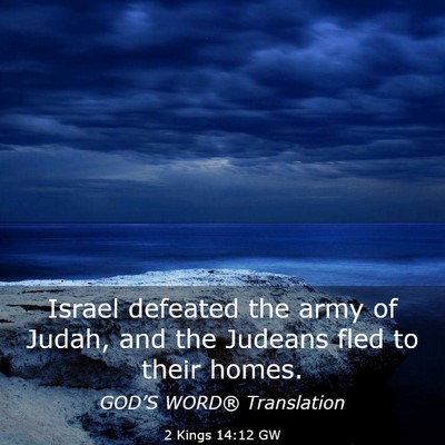 Picture 03 - 2 Kings 14:12 GW - Israel defeated the army of Judah, and the - Bible Verse Picture