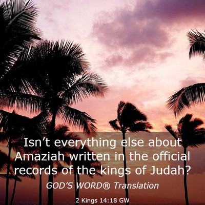 Picture 03 - 2 Kings 14:18 GW - Isn’t everything else about Amaziah written in - Bible Verse Picture