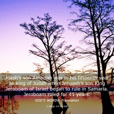 Picture 03 - 2 Kings 14:23 GW - Joash’s son Amaziah was in his fifteenth year - Bible Verse Picture