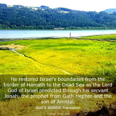 Picture 03 - 2 Kings 14:25 GW - He restored Israel’s boundaries from the border - Bible Verse Picture