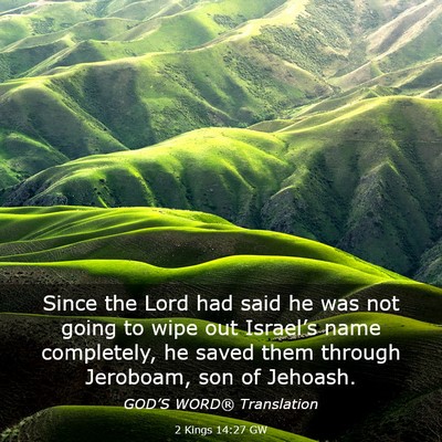 Picture 03 - 2 Kings 14:27 GW - Since the Lord had said he was not going to wipe - Bible Verse Picture