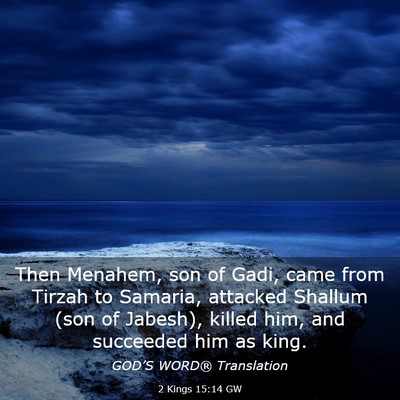 Picture 03 - 2 Kings 15:14 GW - Then Menahem, son of Gadi, came from Tirzah to - Bible Verse Picture