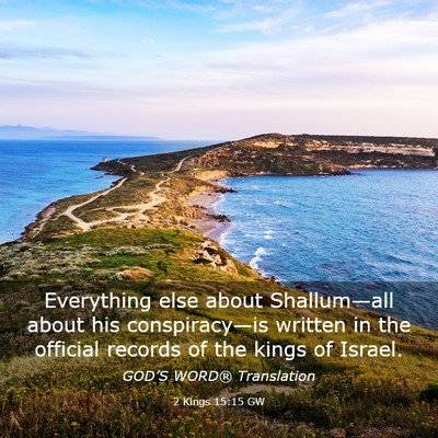 Picture 03 - 2 Kings 15:15 GW - Everything else about Shallum—all about his - Bible Verse Picture