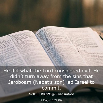 Picture 03 - 2 Kings 15:24 GW - He did what the Lord considered evil. He didn’t - Bible Verse Picture