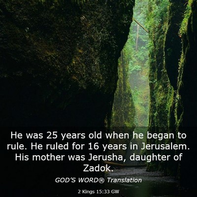 Picture 03 - 2 Kings 15:33 GW - He was 25 years old when he began to rule. He - Bible Verse Picture