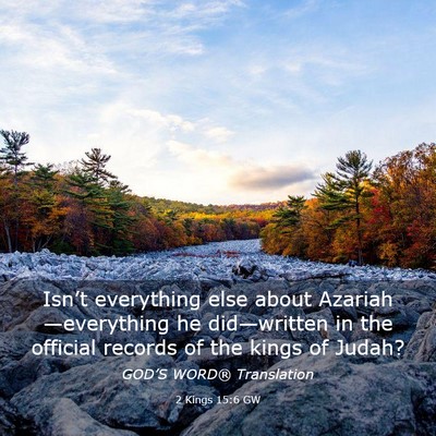 Picture 03 - 2 Kings 15:6 GW - Isn’t everything else about - Bible Verse Picture