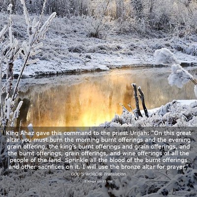 Picture 03 - 2 Kings 16:15 GW - King Ahaz gave this command to the priest Urijah: - Bible Verse Picture
