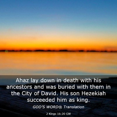 Picture 03 - 2 Kings 16:20 GW - Ahaz lay down in death with his ancestors and was - Bible Verse Picture
