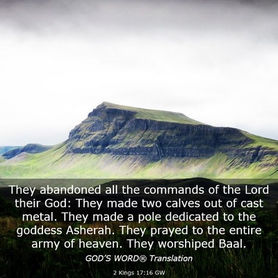 Picture 03 - 2 Kings 17:16 GW - They abandoned all the commands of the Lord their - Bible Verse Picture