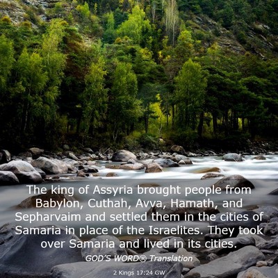 Picture 03 - 2 Kings 17:24 GW - The king of Assyria brought people from Babylon, - Bible Verse Picture