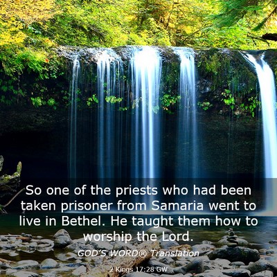 Picture 03 - 2 Kings 17:28 GW - So one of the priests who had been taken prisoner - Bible Verse Picture