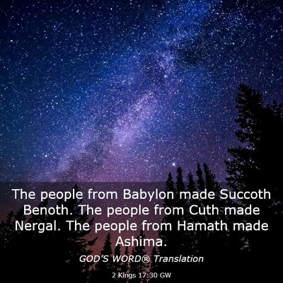 Picture 03 - 2 Kings 17:30 GW - The people from Babylon made Succoth Benoth. The - Bible Verse Picture
