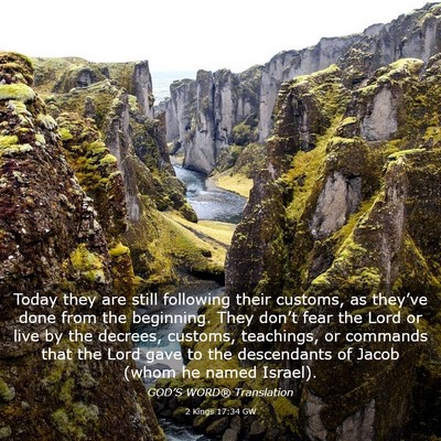 Picture 03 - 2 Kings 17:34 GW - Today they are still following their customs, as - Bible Verse Picture