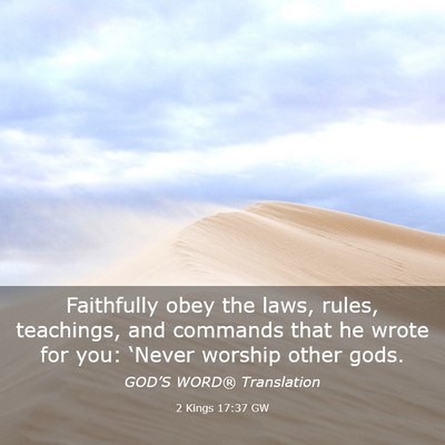 Picture 03 - 2 Kings 17:37 GW - Faithfully obey the laws, rules, teachings, and - Bible Verse Picture