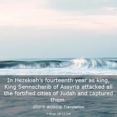 Picture 03 - 2 Kings 18:13 GW - In Hezekiah’s fourteenth year as king, King - Bible Verse Picture