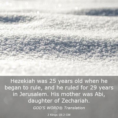 Picture 03 - 2 Kings 18:2 GW - Hezekiah was 25 years old when he began to rule, - Bible Verse Picture